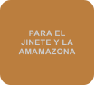PARA EL JINETE Y LA AMAMAZONA